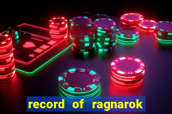 record of ragnarok 3 temporada ep 1